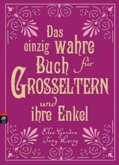 Das einzig wahre Buch für Großeltern und ihre Enkel - Gordon, Eleo; Lacey, Tony