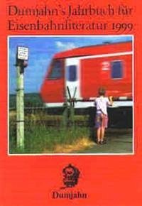 Dumjahn's Jahrbuch für Eisenbahnliteratur 1999 - Dumjahn, Marianne; Dumjahn, Horst-Werner