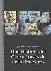 Una historia del cine a través de ocho maestros - Caparrós Lera, Josep Maria