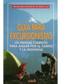 Guía para excursionistas : un manual completo para andar por el campo y la montaña - San Diego Chapter, Sierra Club