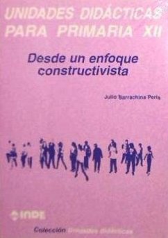 Unidades didácticas para primaria XII : desde un enfoque constructivista - Barrachina Peris, Julio . . . [et al.