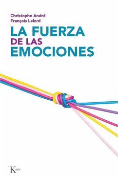 La fuerza de las emociones : amor, cólera, alegría... - André, Christophe; Lelord, François