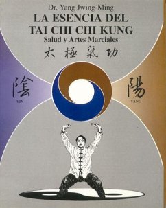 La esencia del tai chi chi kung : la salud y las artes marciales - Yang, Jwing-Ming