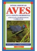 Dónde observar aves en la España meridional : Andalucía, Extremadura y Gibraltar