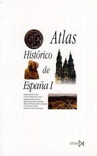 Atlas histórico de España I - Ladero Quesada, Miguel Ángel; Montero, Santiago; Martínez Ruiz, Enrique; Cantera Montenegro, Santiago; Olvera, A.