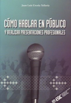 Cómo hablar en público - Urcola, Juan Luis