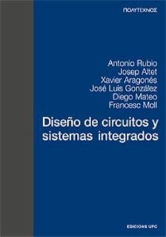 Diseño de circuitos y sistemas integrados - Rubio Sola, José Antonio; Aragonès Cervera, Xavier; González Jiménez, José Luis