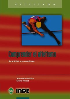 Comprender el atletismo : su práctica y su enseñanza - Pradet, Michel; Hubiche, Jean Louis