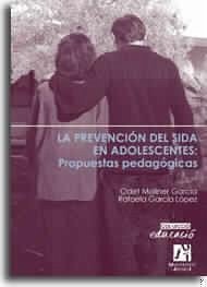 La prevención del SIDA en adolescentes : propuestas pedagógicas - López García, Rafael; Moliner García, María Odet . . . [et al.