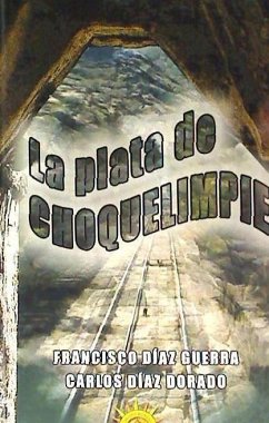 La plata de choquelimpie - Díaz Dorado, Carlos; Díaz Guerra, Francisco; Roncedo Villarón, Israel