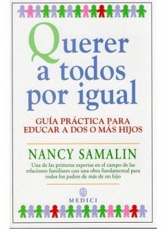 Querer a todos por igual : guía práctica para educar a dos o más hijos - Samalin, Nancy