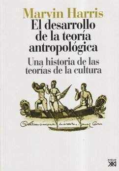 El desarrollo de la teoría antropológica : historia de las teorías de la cultura - Harris, Marvin