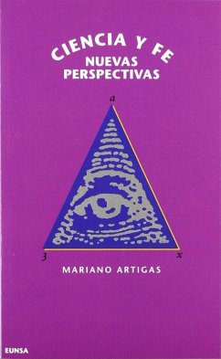 Ciencia y fe : nuevas perspectivas - Artigas, Mariano