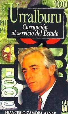 Urralburu : corrupción al servicio del Estado - Zamora Aznar, Francisco