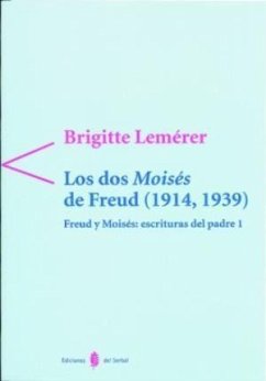 Freud y Moisés; escrituras del Padre I. Los dos Moisés de Freud (1914-1939) - Lemérer, Brigitte