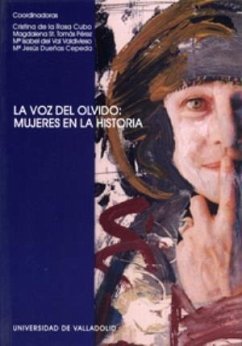 La voz del olvido : mujeres en la historia - Rosa Cubo, Cristina de la; Val Valdivieso, María Isabel del