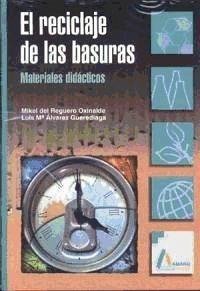 El reciclaje de las basuras : materiales didácticos - Reguero Oxinalde, Miguel del Álvarez Guerediaga, Luis María