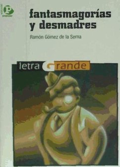 Fantasmagorías y desmadres - Gómez De La Serna, Ramón