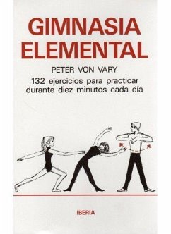 Gimnasia elemental : diez minutos cada día - Vary, Peter von