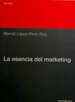 La esencia del Marketing - López-Pinto Ruiz, Bernat