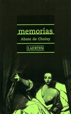 Memorias - Choisy, François Timoleon Abbé de