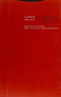 Sistema, libertad, iglesia. Instituciones del Nuevo Testamento - Pikaza, Xabier