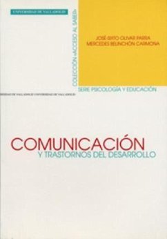 Comunicación y trastornos del desarrollo : evaluación de la competencia (comunicativo-referencial) de personas con autismo - Belinchón Carmona, Mercedes; Olivar Parra, José Sixto