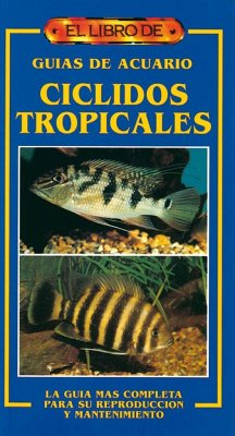 Cíclidos tropicales : guías de acuario - Leibel, Wayne S.; Loiselles, Paul V.; Sands, David