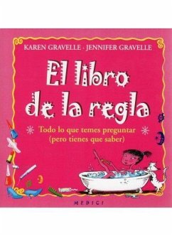 El libro de la regla : todo lo que temes preguntar (pero tienes que saber) - Gravelle, Karen; Gravelle, Jennifer