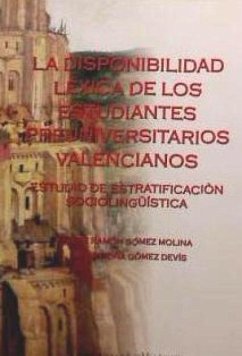 La disponibilidad léxica de los estudiantes preuniversitarios valencianos : estudio de estratificación sociolingüística - Gómez Molina, José R.; Gómez Devis, María Begoña