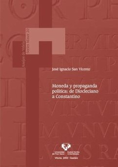 Moneda y propaganda política : de Diocleciano a Constantino - San Vicente González de Aspuru, José Ignacio