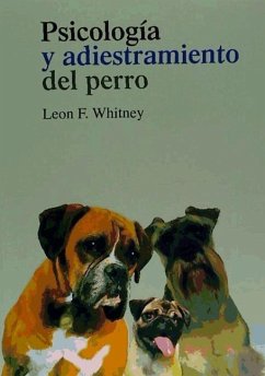 Psicologia y adiestramiento del perro - Whitney, Leon