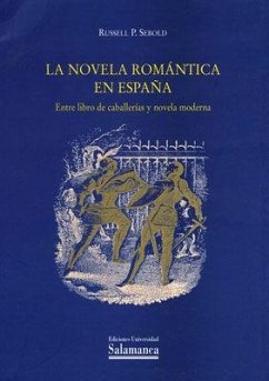 La novela romántica en España : entre libro de caballerías y novela moderna - Sebold, Russell P.