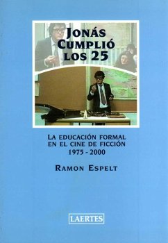 Jonás cumplió los 25 : la educación formal en el cine de ficción, 1975-2000 - Espelt, Ramon