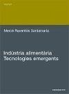 Indústria alimentaria. Tecnologies emergents - Raventós Santamaria, Mercè; Pradell Clara, Trinitat