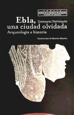 Ebla. Una ciudad olvidada : arqueología e historia - Pettinato, Giovanni