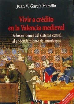 Vivir a crédito en la Valencia medieval : de los orígenes del sistema censal al endeudamiento del municipio - García Marsilla, Juan Vicente