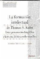 La formación intelectual de Thomas S. Kuhn : una aproximación biográfica a la teoría del desarrollo científico - Pardo, Carlos Gustavo