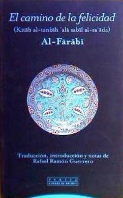 El camino de la felicidad (kitab al-tanbih alà sabil al-da ada) - Al-Farabi, Muhammad b. Muhammad