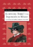 El mito del &quote;Zorro&quote; y la inquisición en México