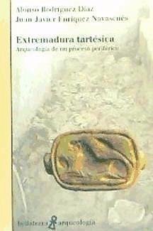 Extremadura tartésica : arqueología de un proceso periférico - Enríquez Navascués, Juan Javier; Rodríguez Díaz, Alonso