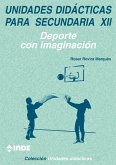 Unidades didácticas para secundaria XII, deporte con imaginación : deporte con imaginación