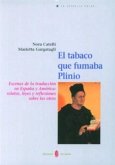 El tabaco que fumaba Plinio : escenas de la traducción en España y América: relatos, leyes y reflexiones sobre los otros