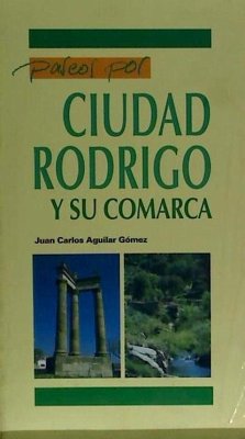 Paseos por Ciudad Rodrigo y su comarca - Aguilar Gómez, Juan-Carlos