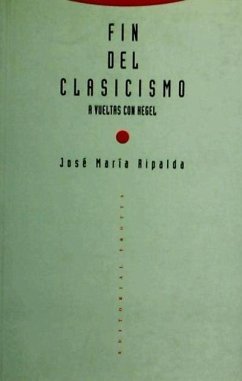 Fin del clasicismo : a vueltas con Hegel - Ripalda, José María