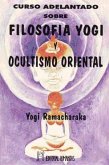 Curso adelantado sobre filosofía Yogi y Ocultismo Oriental