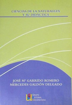 Ciencias de la naturaleza y su didáctica - Garrido Romero, José María; Galdon Delgado, Mercedes