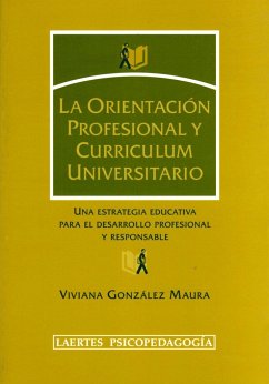 La orientación profesional y curriculum universitario : una estrategia educativa para el desarrollo profesional y responsable - González Maura, Viviana