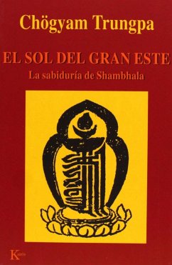 El sol del gran este : la sabiduría de Shambhala - Chögyam Trungpa