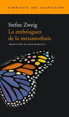 La embriaguez de la metamorfosis - Sweig, Stefan; Zweig, Stefan